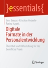 Digitale Formate in der Personalentwicklung : Uberblick und Hilfestellung fur die berufliche Praxis - eBook
