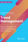 Trend Management : How to Effectively Use Trend-Knowledge in Your Company - Book