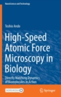 High-Speed Atomic Force Microscopy in Biology : Directly Watching Dynamics of Biomolecules in Action - Book
