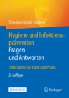 Hygiene und Infektionspravention. Fragen und Antworten : 1000 Fakten fur Klinik und Praxis - eBook
