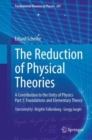 The Reduction of Physical Theories : A Contribution to the Unity of Physics Part 1: Foundations and Elementary Theory - Book