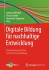 Digitale Bildung fur nachhaltige Entwicklung : Anwendung und Praxis in der Hochschulbildung - eBook