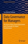 Data Governance for Managers : The Driver of Value Stream Optimization and a Pacemaker for Digital Transformation - Book