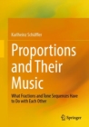 Proportions and Their Music : What Fractions and Tone Sequences Have to Do with Each Other - Book