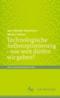 Technologische Selbstoptimierung - wie weit durfen wir gehen? - eBook