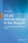 Cell and Molecular Biology for Non-Biologists : A short introduction into key biological concepts - Book