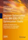 Decision Optimization with IBM ILOG CPLEX Optimization Studio : A Hands-On Introduction to Modeling with the Optimization Programming Language (OPL) - Book