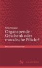 Organspende - Geschenk oder moralische Pflicht? - eBook