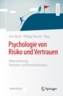 Psychologie von Risiko und Vertrauen : Wahrnehmung, Verhalten und Kommunikation - eBook