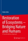 Restoration of Ecosystems – Bridging Nature and Humans : A Transdisciplinary Approach - Book