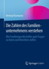 Die Zahlen des Familienunternehmens verstehen : Wie Familiengesellschafter gute Fragen zu Daten und Berichten stellen - eBook