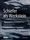 Schiefer als Werkstein : Entstehung, Eigenschaften, Vorkommen, Abbau - eBook