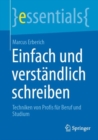 Einfach und verstandlich schreiben : Techniken von Profis fur Beruf und Studium - eBook