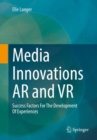 Media Innovations AR and VR : Success Factors For The Development Of Experiences - Book