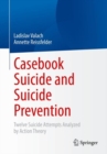 Casebook Suicide and Suicide Prevention : Twelve Suicide Attempts Analyzed by Action Theory - Book