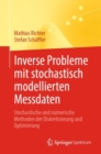 Inverse Probleme mit stochastisch modellierten Messdaten : Stochastische und numerische Methoden der Diskretisierung und Optimierung - eBook
