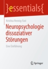 Neuropsychologie dissoziativer Storungen : Eine Einfuhrung - eBook