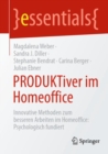 PRODUKTiver im Homeoffice : Innovative Methoden zum besseren Arbeiten im Homeoffice: Psychologisch fundiert - eBook