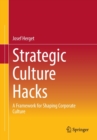 Strategic Culture Hacks : A Framework for Shaping Corporate Culture - Book