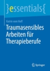 Traumasensibles Arbeiten fur Therapieberufe - eBook