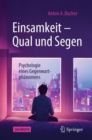 Einsamkeit - Qual und Segen : Psychologie eines Gegenwartphanomens - eBook