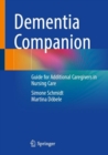 Dementia Companion : Guide for Additional Caregivers in Nursing Care - Book