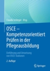 OSCE - Kompetenzorientiert Prufen in der Pflegeausbildung : Einfuhrung und Umsetzung von OSCE-Stationen - eBook