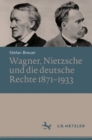 Wagner, Nietzsche und die deutsche Rechte 1871-1933 - eBook