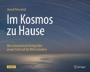 Im Kosmos zu Hause : Wie astronomische Fotografien unsere Sicht auf die Welt verandern - eBook