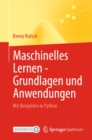 Maschinelles Lernen - Grundlagen und Anwendungen : Mit Beispielen in Python - eBook