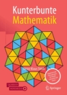 Kunterbunte Mathematik : Begeisternde Erkundungen fur Kinder, Lehrende und Eltern - eBook