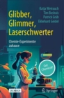 Glibber, Glimmer, Laserschwerter: Chemie-Experimente zuhause - eBook