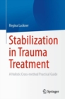 Stabilization in Trauma Treatment : A Holistic Cross-method Practical Guide - eBook