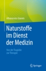 Naturstoffe im Dienst der Medizin - Von der Tragodie zur Therapie - eBook