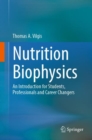 Nutrition Biophysics : An Introduction for Students, Professionals and Career Changers - Book