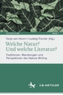 Welche Natur? Und welche Literatur? : Traditionen, Wandlungen und Perspektiven des Nature Writing - eBook