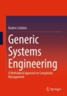 Generic Systems Engineering : A Methodical Approach to Complexity Management - Book