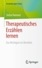 Therapeutisches Erzahlen lernen : Das Wichtigste im Uberblick - eBook