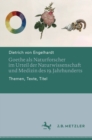Goethe als Naturforscher im Urteil der Naturwissenschaft und Medizin des 19. Jahrhunderts : Themen, Texte, Titel - eBook