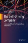 The Self-Driving Company : A Conceptual Model for Organizations of the Future - eBook