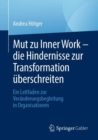 Mut zu Inner Work - die Hindernisse zur Transformation uberschreiten : Ein Leitfaden zur Veranderungsbegleitung in Organisationen - eBook