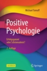 Positive Psychologie - Erfolgsgarant oder Schonmalerei? - eBook