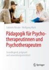 Padagogik fur Psychotherapeutinnen und Psychotherapeuten : Grundlegend, pragnant und anwendungsorientiert - eBook
