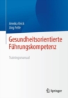 Gesundheitsorientierte Fuhrungskompetenz : Trainingsmanual - eBook