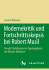 Modernekritik und Fortschrittsskepsis bei Robert Musil : Freuds Triebtheorie im Typologiekreis der Wiener Moderne - eBook