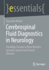 Cerebrospinal Fluid Diagnostics in Neurology : Paradigm Change in Brain Barriers, Immune System and Chronic Diseases - eBook