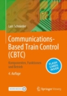 Communications-Based Train Control (CBTC) : Komponenten, Funktionen und Betrieb - eBook