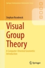 Visual Group Theory : A Computer-Oriented Geometric Introduction - Book