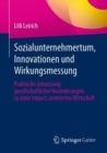 Sozialunternehmertum, Innovationen und Wirkungsmessung : Praktische Umsetzung gesellschaftlicher Veranderungen zu einer Impact-zentrierten Wirtschaft - eBook