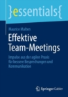 Effektive Team-Meetings : Impulse aus der agilen Praxis fur bessere Besprechungen und Kommunikation - eBook